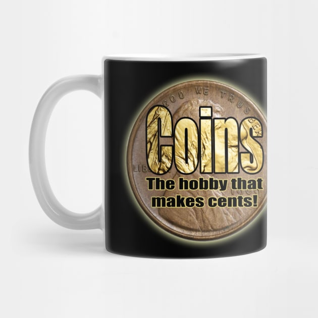 Coins The hobby that makes cents! by Tees by Noz
